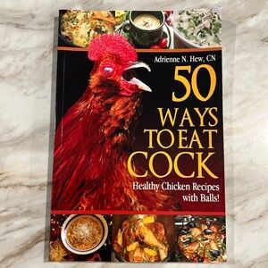 50 Ways To Eat C ock Healthy Chicken Recipes With Balls! By Adrienne N. Hew, CN